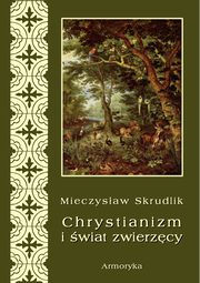 Chrystianizm a wiat zwierzcy, Mieczysaw Skrudlik