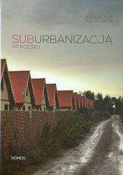 Suburbanizacja po polsku, Katarzyna Kajdanek