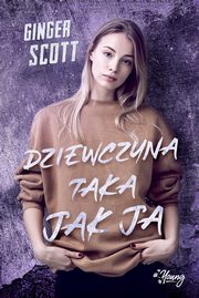 ksiazka tytu: Dziewczyna taka jak ja autor: Ginger Scott