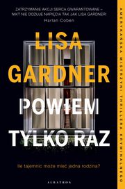 ksiazka tytu: POWIEM TYLKO RAZ autor: Lisa Gardner