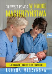ksiazka tytu: Pierwsza pomoc w nauce macierzystwa autor: Lucyna Mirzyska