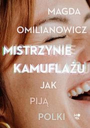 ksiazka tytu: Mistrzynie kamuflau autor: Magda Omilianowicz