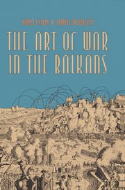 The Art of War in the Balkans, Andrzej Krzak, Dariusz Gregorczyk