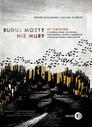 ksiazka tytu: Buduj mosty nie mury autor: Enver Djuliman, Lillian Hjorth