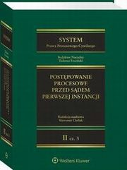 System Prawa Procesowego Cywilnego. Tom II. Postpowanie procesowe przed sdem pierwszej instancji. Cz 3, Tadeusz Ereciski, Marcin Dziurda, Sawomir Cielak, Monika Rejdak, Przemysaw Feliga, Agnieszka Gra-Baszczykowska