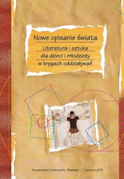 ksiazka tytu: Nowe opisanie wiata - 26 Demiurgowie masowej wyobrani ? o wpywie mediw na zainteresowania czytelnicze modych odbiorcw literatury autor: 