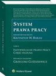 System prawa pracy. TOM II. Indywidualne prawo pracy. Cz oglna, Arkadiusz Sobczyk, Teresa Liszcz, Alina Wypych-ywicka, Magorzata Gersdorf, Ludwik Florek, Walerian Sanetra, ukasz Pisarczyk, Dariusz Makowski, Antoni Dral, Zbigniew Hajn, Marcin Wujczyk, Pawe Nowik, Grzegorz Godziewicz, Anna Musiaa, Daniel Ksiek, 