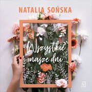 Wszystkie nasze dni, Natalia Soska
