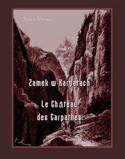 Zamek w Karpatach. Le Chteau des Carpathes, Jules Verne