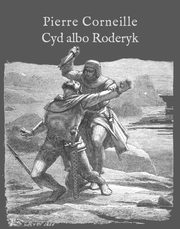 ksiazka tytu: Cyd albo Roderyk autor: Pierre Corneille