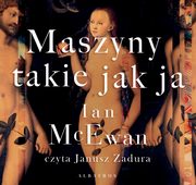 ksiazka tytu: Maszyny takie jak ja autor: Ian McEwan