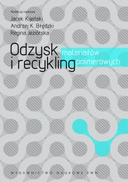 Odzysk i recykling materiaw polimerowych, Jacek Kijeski, Andrzej K. Bdzki