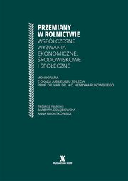 Przemiany w rolnictwie wspczesne wyzwania ekonomiczne, rodowiskowe i spoeczne, Praca zbiorowa