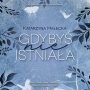 Gdyby nie istniaa, Katarzyna Maecka