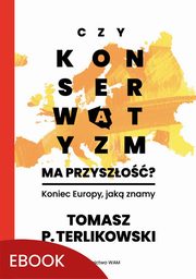 Czy konserwatyzm ma przyszo?, Tomasz P. Terlikowski