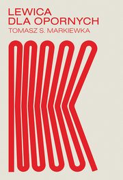 Lewica dla opornych, Tomasz S. Markiewka