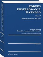 Kodeks postpowania karnego. Tom IV. Komentarz do art. 425?467, Stanisaw Zabocki, Ryszard A. Stefaski, Maja Klubiska