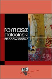 Nieopowiadania, Tomasz Dalasiski