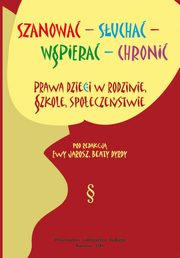 ksiazka tytu: Szanowa - sucha - wspiera - chroni - 08 Prawa dziecka niepenosprawnego w systemie praw dziecka autor: 