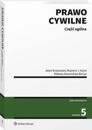Prawo cywilne. Cz oglna, Elbieta Skowroska-Bocian, Adam Brzozowski, Wojciech Kocot