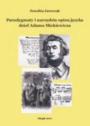 Paradygmaty i narzdzia opisu jzyka dzie Adama Mickiewicza, Zenobia Jaroszak
