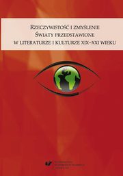 Rzeczywisto i zmylenie. wiaty przedstawione w literaturze i kulturze XIX?XXI wieku, 