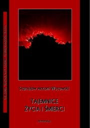 Tajemnice ycia i mierci, Stanisaw Antoni Wotowski