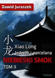 Jedwab i porcelana. Tom II Niebieski smok, Dawid Juraszek