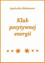 Klub pozytywnej energii, Agnieszka Biaomazur