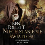 NIECH STANIE SI WIATO, Ken Follett