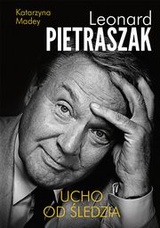 ksiazka tytu: Ucho od ledzia autor: Leonard Pietraszak, Katarzyna Madey