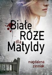 Biae re dla Matyldy, Magdalena Zimniak