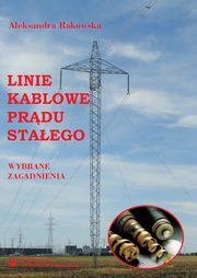 Linie kablowe prdu staego. Wybrane zagadnienia, Aleksandra Rakowska