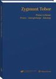Zygmunt Tobor. Pisma wybrane. Prawo - interpretacja ? intencja, Zygmunt Tobor, Tomasz Pietrzykowski, Agnieszka Bielska-Brodziak, Sawomir Tkacz