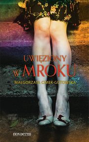 ksiazka tytu: Uwiziony w mroku autor: Magorzata Cimek-Gutowska