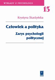 ksiazka tytu: Czowiek a polityka. Zarys psychologii politycznej autor: Krystyna Skaryska