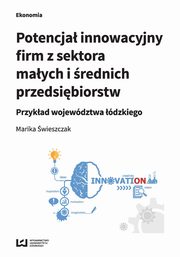 ksiazka tytu: Potencja innowacyjny firm z sektora maych i rednich przedsibiorstw autor: Marika wieszczak