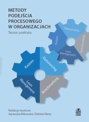 ksiazka tytu: Metody podejcia procesowego w organizacjach Teoria i praktyka autor: 