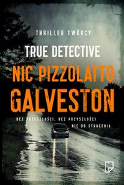 ksiazka tytu: Galveston autor: Nic Pizzolatto