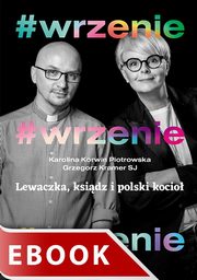 #Wrzenie. Lewaczka, ksidz i polski kocio, Karolina Korwin-Piotrowska, Grzegorz Kramer