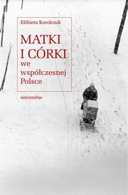 Matki i crki we wspczesnej Polsce, Elbieta Korolczuk