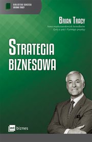 ksiazka tytu: Strategia biznesowa autor: Brian Tracy