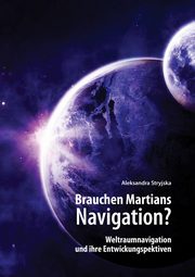 ?Brauchen Martians Navigation?? Weltraumnavigation und ihre Entwickungspektiven, Stryjska Aleksandra