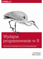 ksiazka tytu: Wydajne programowanie w R autor: Colin Gillespie, Robin Lovelace