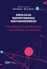 Ewolucja raportowania niefinansowego. Perspektywa teoretyczna i weryfikacja praktyczna, 