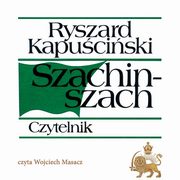 Szachinszach, Ryszard Kapuciki
