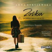 ksiazka tytu: Zoka. Tom 1. Dopki bio serce autor: Anna Stryjewska