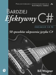 ksiazka tytu: Bardziej efektywny C# autor: Wagner Bill