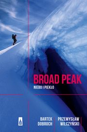 ksiazka tytu: Broad Peak autor: Bartek Dobroch, Przemysaw Wilczyski