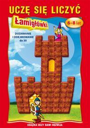 Ucz si liczy. amigwki. 6-8 lat. Dodawanie i odejmowanie do 30, Beata Guzowska